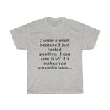 I wear a mask because I'm positive... WEAR MASK T-shirt - DVHdesigns