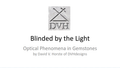 LECTURE RECORDING:  Blinded by the Light:  Optical Phenomena in Gemstones - DVHdesigns