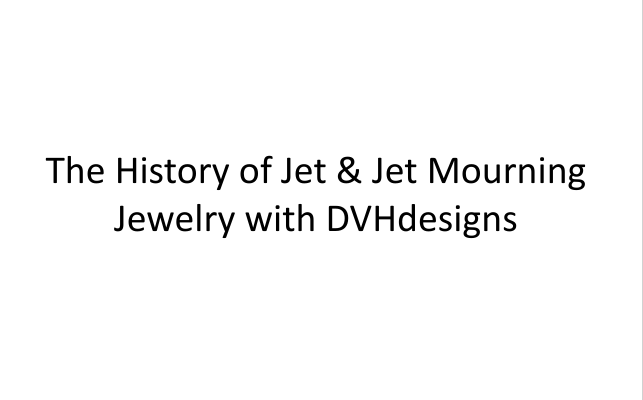 LECTURE RECORDING:  The History of Jet and Mourning Jewelry. - DVHdesigns