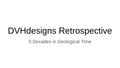 LECTURE RECORDING:  DVHdesigns:  Five decades in Geological Time - DVHdesigns