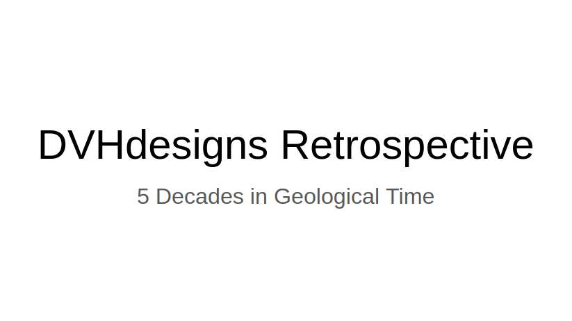 LECTURE RECORDING:  DVHdesigns:  Five decades in Geological Time