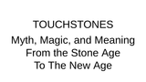 LECTURE RECORDING:  Touchstones:  Myth, Magic, and Meaning from the Stone Age to the New Age.