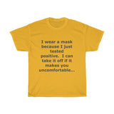I wear a mask because I'm positive... WEAR MASK T-shirt - DVHdesigns